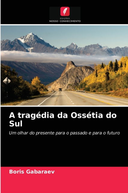 Cover for Boris Gabaraev · A tragedia da Ossetia do Sul (Paperback Book) (2021)