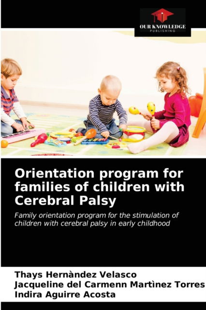 Cover for Thays Hernàndez Velasco · Orientation program for families of children with Cerebral Palsy (Paperback Bog) (2021)
