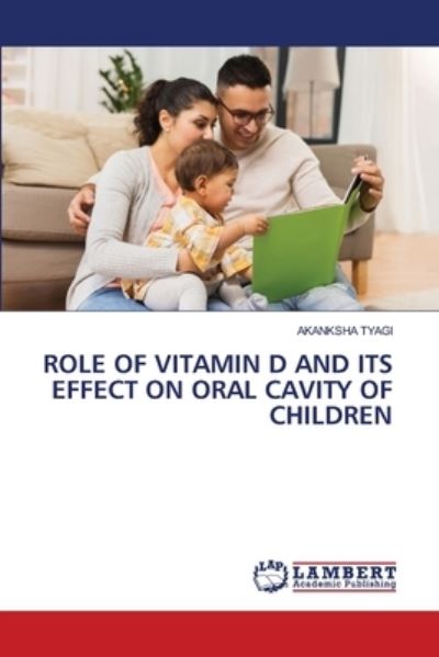 Cover for Akanksha Tyagi · Role of Vitamin D and Its Effect on Oral Cavity of Children (Paperback Book) (2021)