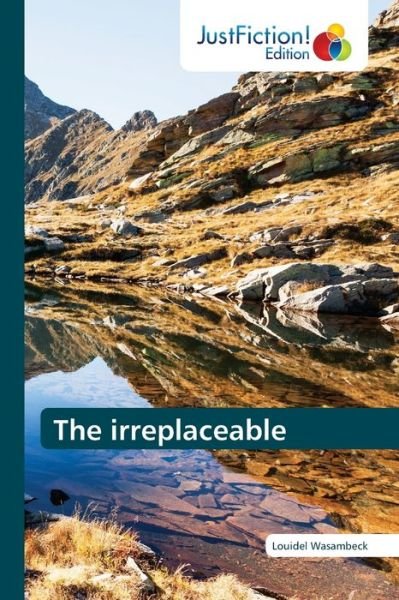 Cover for Louidel Wasambeck · The irreplaceable (Paperback Bog) (2021)