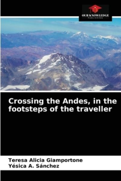Cover for Teresa Alicia Giamportone · Crossing the Andes, in the footsteps of the traveller (Paperback Book) (2021)