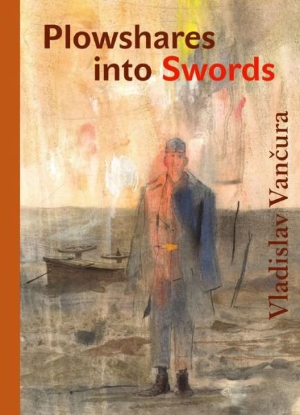 Cover for Vladislav Vancura · Plowshares into Swords - Modern Czech Classics (Gebundenes Buch) [New edition] (2021)