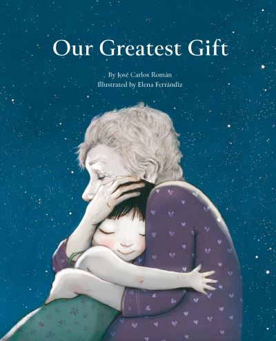 Cover for José Carlos Román · Our Greatest Gift (Hardcover Book) (2023)