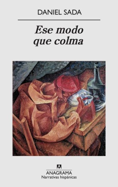 Cover for Daniel Sada · Ese Modo Que Colma (Narrativas Hispanicas) (Spanish Edition) (Paperback Book) [Spanish edition] (2010)