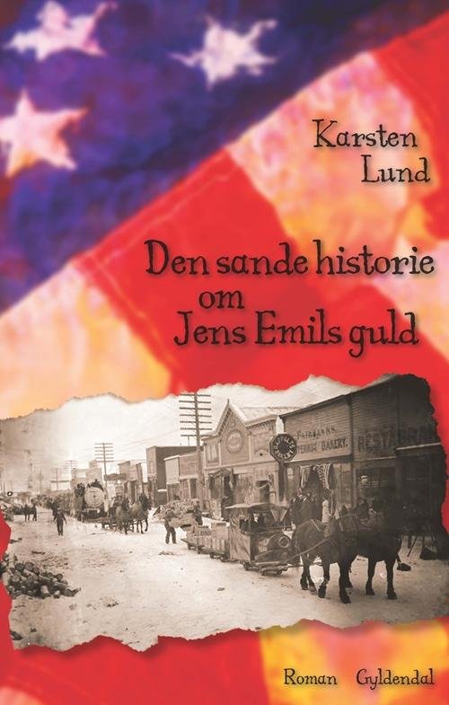 Cover for Karsten Lund · Den sande historie om Jens Emils guld (Sewn Spine Book) [1e uitgave] (2014)