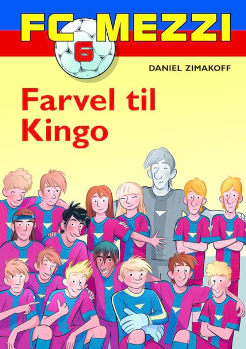 Cover for Daniel Zimakoff · FC Mezzi: FC Mezzi 6: Farvel til Kingo (Hardcover Book) [1. Painos] (2014)