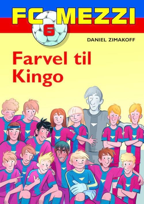 Cover for Daniel Zimakoff · FC Mezzi: FC Mezzi 6: Farvel til Kingo (Gebundenes Buch) [1. Ausgabe] (2014)