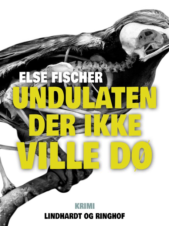 Cover for Else Fischer · Undulaten der ikke ville dø (Sewn Spine Book) [2e édition] (2017)