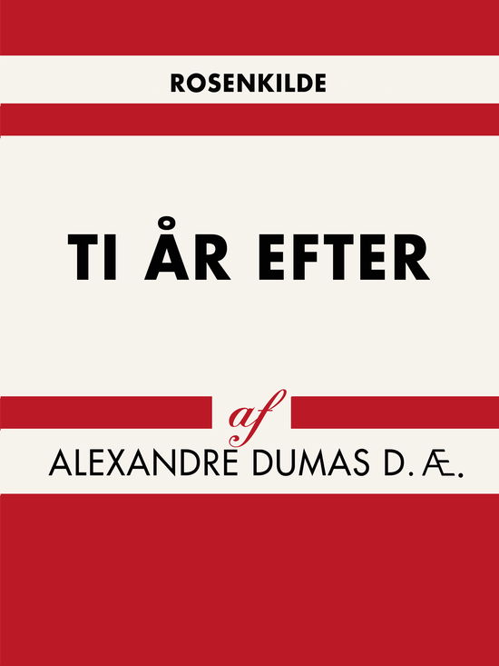 Verdens klassikere: Ti år efter - Alexandre Dumas D.Æ. - Bøger - Saga - 9788711951149 - 17. maj 2018