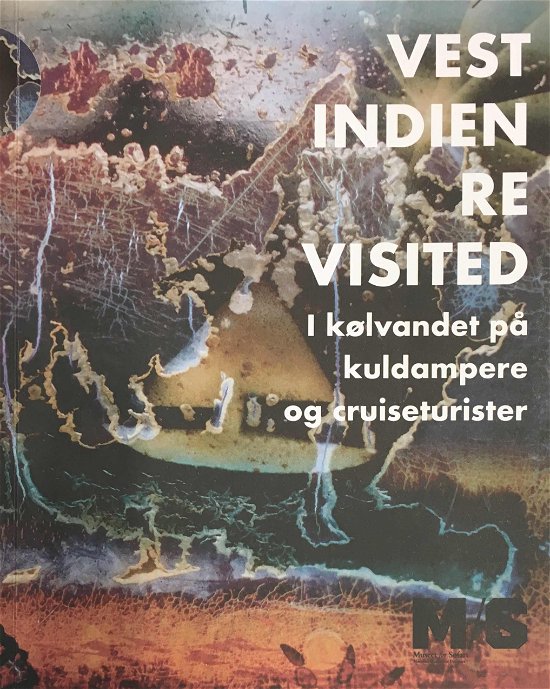 Vestindien Revisited - Natalia Brichet, Camilla Nørgård, Marie Ørstedholm - Books - M/S Museet for Søfart - 9788770150149 - April 19, 2017