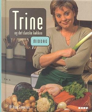 Cover for Trine Gregorius · Trine og det danske køkken Middag (Bound Book) [1º edição] (2004)