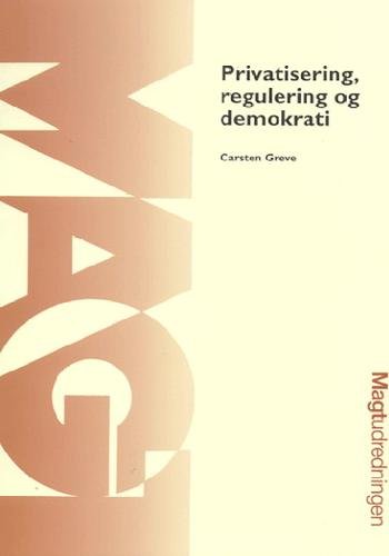 Privatisering, regulering og demokrati - 1965 Carsten Greve - Bøger - Magtudredningen - 9788791164149 - 6. december 2002