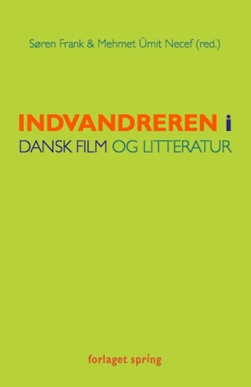Cover for Redigeret af Søren Frank og Mehmet ümit Necef · Indvandreren i dansk film og litteratur (Pocketbok) [1. utgave] [Paperback] (2013)