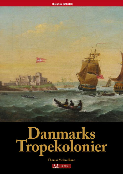 Cover for Thomas Meloni Rønn · Danmarks Tropekolonier (Sewn Spine Book) [1e uitgave] [Indbundet] (2010)