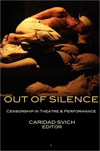 Cover for Caridad Svich · Out of Silence: Censorship in Theatre &amp; Performance (Paperback Book) (2012)