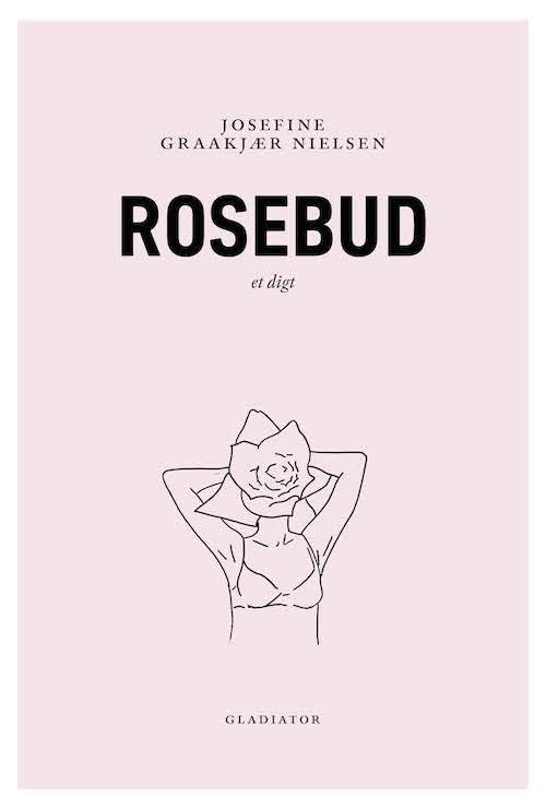 Cover for Josefine Graakjær Nielsen · Rosebud (Sewn Spine Book) [1. Painos] (2015)