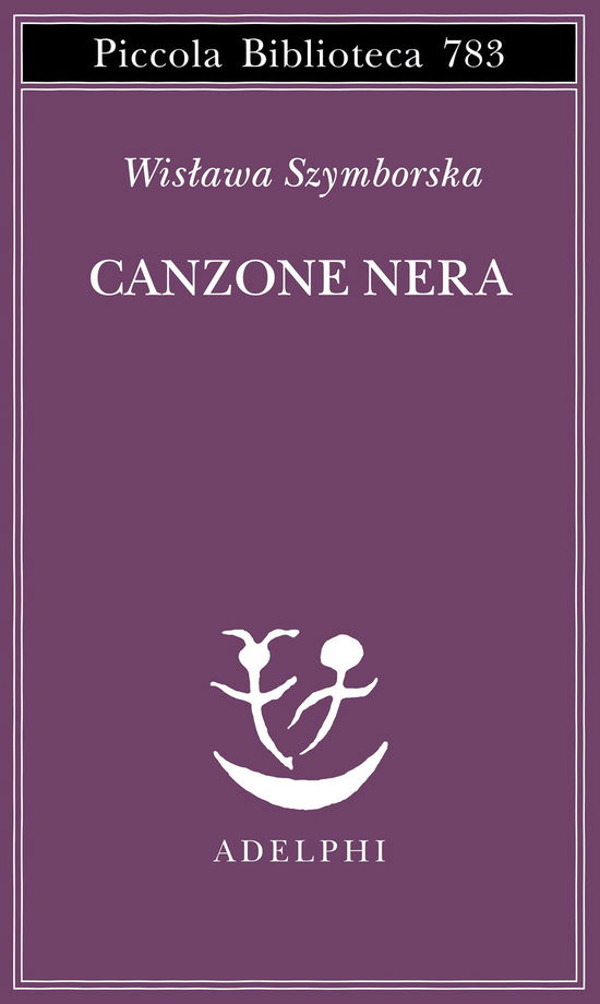 Canzone Nera. Testo Originale A Fronte - Wislawa Szymborska - Kirjat -  - 9788845937149 - 