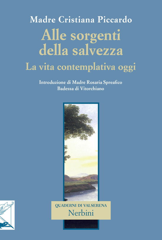 Alle Sorgenti Della Salvezza. La Vita Contemplativa Oggi - Cristiana Piccardo - Books -  - 9788864341149 - 