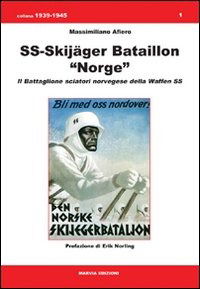 SS-Skijager Bataillon Norge. Il Battaglione Sciatori Norvegese Della Waffen SS - Massimiliano Afiero - Books -  - 9788889089149 - 