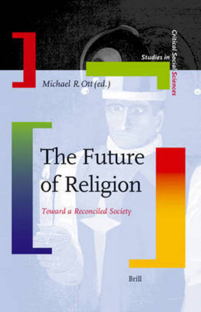 Cover for Ott · The Future of Religion (Studies in Critical Social Sciences) (Hardcover Book) [1st edition] (2007)