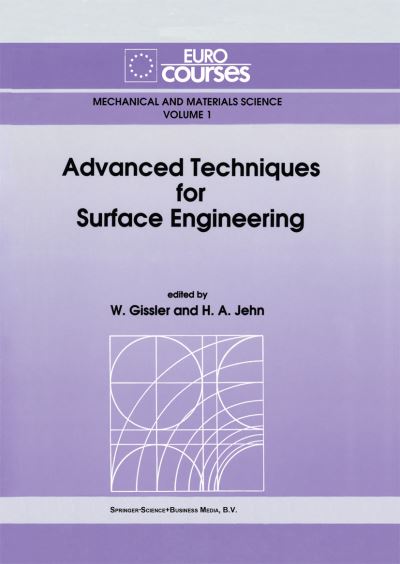 Cover for W Gissler · Advanced Techniques for Surface Engineering - Eurocourses: Mechanical &amp; Materials Science S. (Paperback Book) [1st Ed. Softcover of Orig. Ed. 1992 edition] (2010)