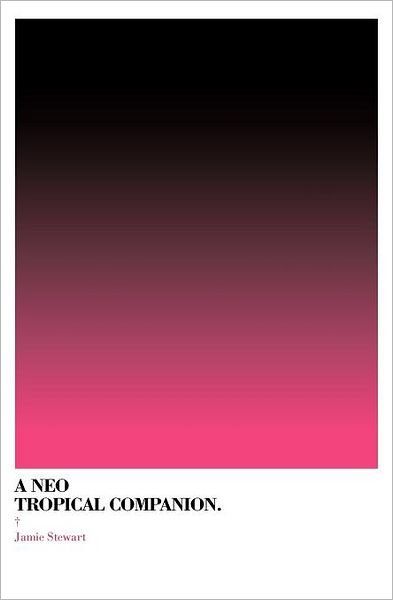 Cover for Jamie Stewart · A Neo Tropical Companion (Taschenbuch) (2012)