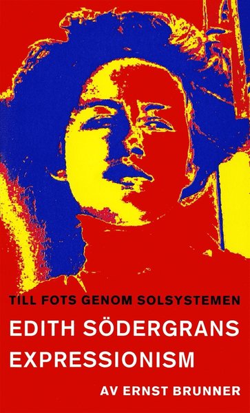 Cover for Ernst Brunner · Till fots genom solsystemen : en studie i Edith Södergrans expressionism (ePUB) (2016)