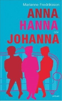 Klassiker: Anna, Hanna och Johanna (lättläst) - Marianne Fredriksson - Książki - LL-förlaget - 9789170531149 - 25 stycznia 2007