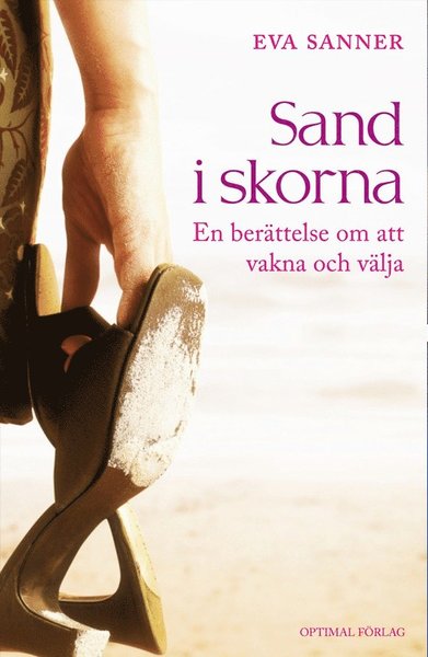 Cover for Eva Sanner · Sand i skorna. En berättelse om att vakna och välja (Hardcover Book) (2011)