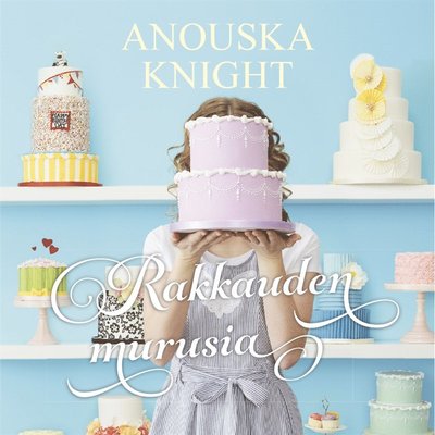 Cover for Anouska Knight · Rakkauden murusia (Audiobook (MP3)) (2016)