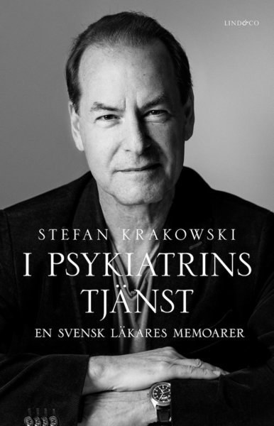 Stefan Krakowski · I psykiatrins tjänst : en svensk läkares memoarer (Bound Book) (2019)