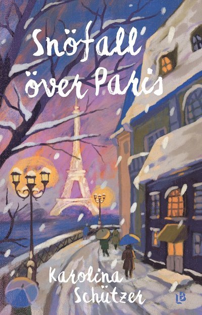 Cover for Karolina Schützer · Snöfall över Paris (Innbunden bok) (2023)