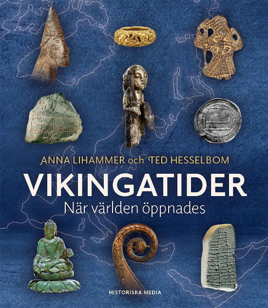 Cover for Ted Hesselbom Anna Lihammar · Vikingatider : när världen öppnades (Inbunden Bok) (2023)