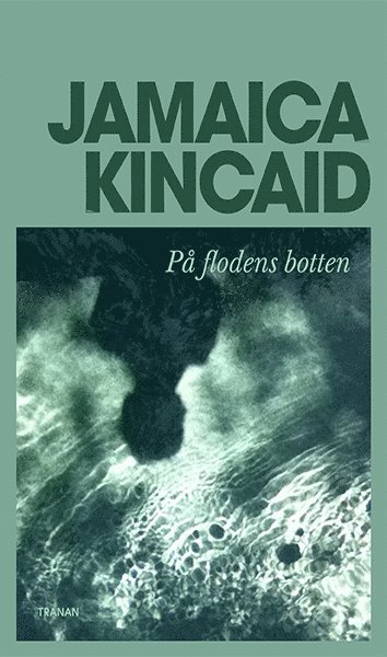 Cover for Jamaica Kincaid · På flodens botten (Bound Book) (2017)