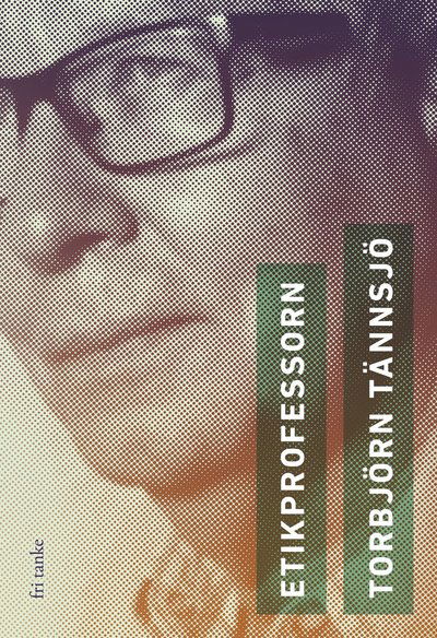 Cover for Torbjörn Tännsjö · Etikprofessorn (Bound Book) (2018)