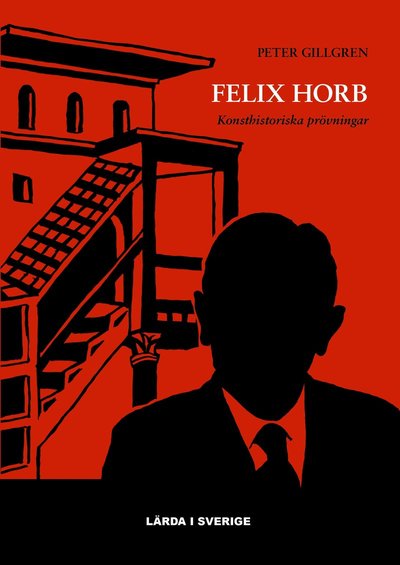 Cover for Peter Gillgren · Felix Horb : konsthistoriska prövningar (Hardcover Book) (2022)