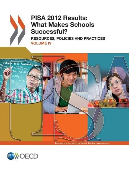 Cover for Oecd Organisation for Economic Co-operation and Development · Pisa Pisa 2012 Results: What Makes Schools Successful (Volume Iv): Resources, Policies and Practices (Volume 4) (Paperback Book) (2014)