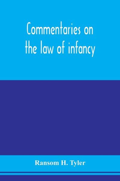 Cover for Ransom H Tyler · Commentaries on the law of infancy (Paperback Book) (2020)