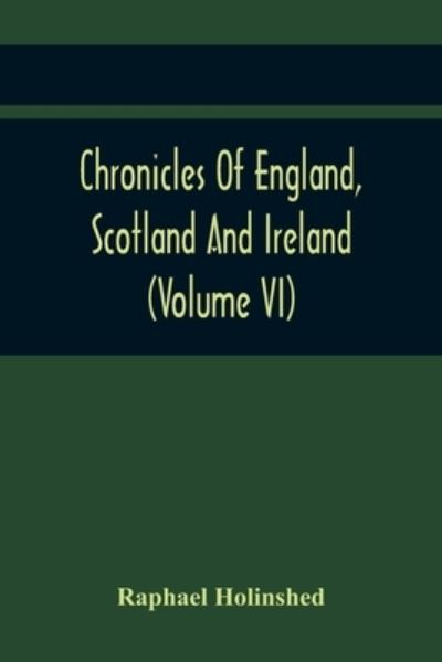 Cover for Raphael Holinshed · Chronicles Of England, Scotland And Ireland (Volume Vi) (Paperback Book) (2021)