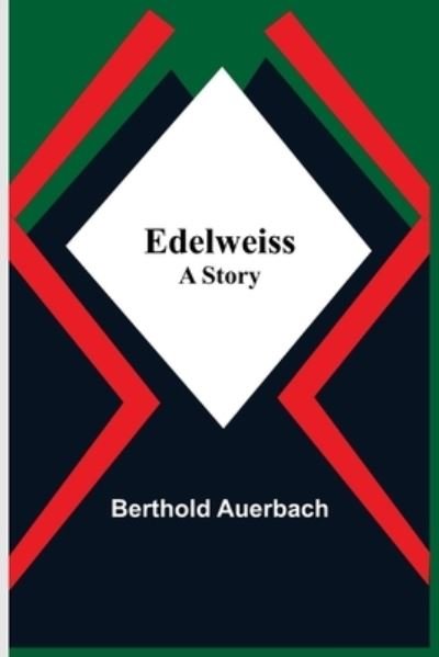 Cover for Berthold Auerbach · Edelweiss; A Story (Paperback Book) (2021)