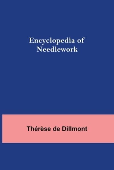 Cover for Thérèse De Dillmont · Encyclopedia Of Needlework (Pocketbok) (2021)