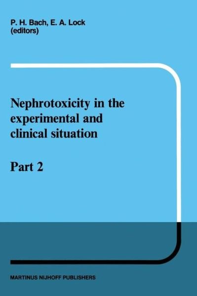 Cover for P H Bach · Nephrotoxicity in the Experimental and Clinical Situation: Part 2 - Developments in Nephrology (Paperback Book) [Softcover reprint of the original 1st ed. 1987 edition] (2011)