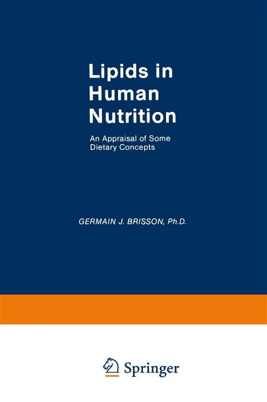 Cover for Germain J. Brisson · Lipids in Human Nutrition: An Appraisal of Some Dietary Concepts (Pocketbok) [Softcover reprint of the original 1st ed. 1981 edition] (2012)