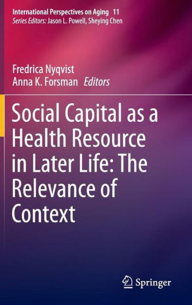 Fredrica Nyqvist · Social Capital as a Health Resource in Later Life: The Relevance of Context - International Perspectives on Aging (Hardcover Book) [2015 edition] (2015)