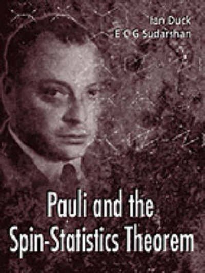 Cover for Duck, Ian (Rice Univ, Usa) · Pauli And The Spin-statistics Theorem (Innbunden bok) (1998)