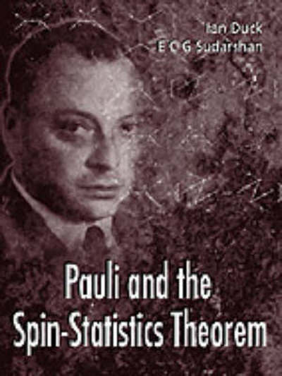 Cover for Duck, Ian (Rice Univ, Usa) · Pauli And The Spin-statistics Theorem (Hardcover Book) (1998)