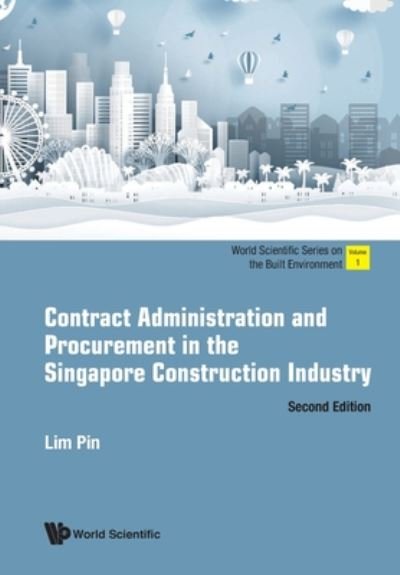 Cover for Lim, Pin (Nus, S'pore) · Contract Administration And Procurement In The Singapore Construction Industry - World Scientific Series On The Built Environment (Taschenbuch) [Second edition] (2020)