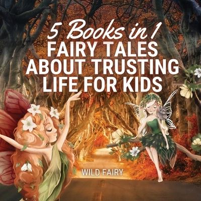 Cover for Wild Fairy · Fairy Tales About Trusting Life for Kids (Paperback Book) (2021)