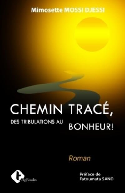 Cover for Mimosette Mossi Djessi · Chemin Trace: Des tribulations au bonheur ! (Paperback Book) (2021)