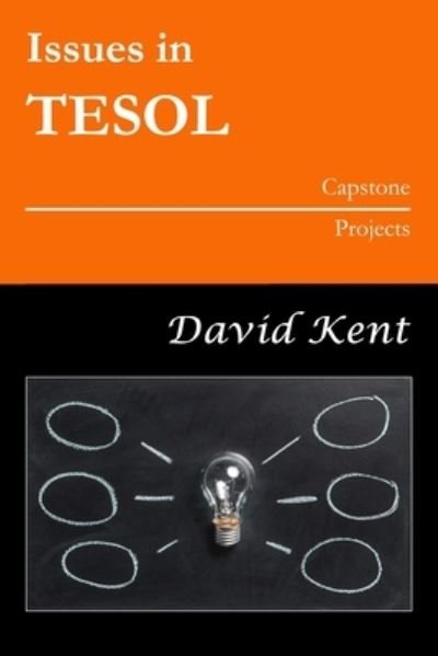 Cover for David Kent · Issues in TESOL Capstone Projects - Issues in Tesol (Paperback Bog) (2021)